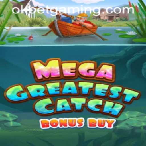 Exploring MegaGreatestCatchBonusBuy: A Riveting Gaming Adventure with OKBET