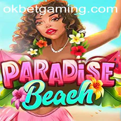 Dive into the Summer Fun with ParadiseBeach and OKBET