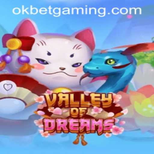 Exploring ValleyofDreams: A New Gaming Phenomenon with OKBET